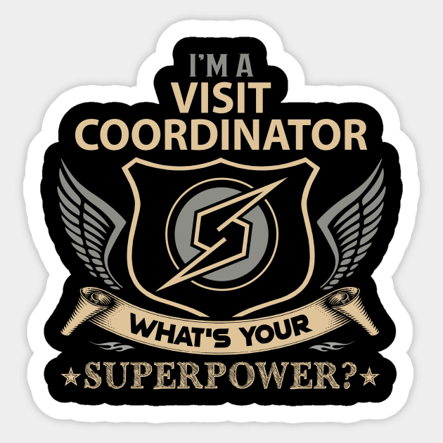 Visit Coordinator T Shirt - Superpower Gift Item Tee Sticker by Cosimiaart